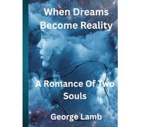 When Dreams Become Reality: A Romance Of Two Souls