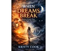 When Dreams Break: Stories of Love, Fear, and the Night That Follows