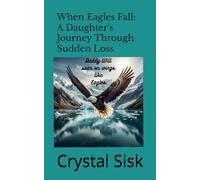 When Eagles Fall: A Daughter's Journey Through Sudden Loss