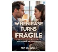 When Ease Turns Fragile: A Quiet Contemporary Romance About Love, Avoidance, and Emotional Truth