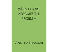 When Effort Becomes the Problem