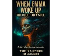 When emma woke up: The Code Had a Soul