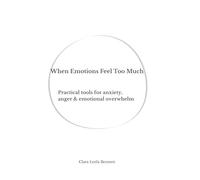 When Emotions Feel Too Much: Practical tools for anxiety, anger & emotional overwhelm
