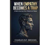 When Empathy Becomes A Trap: A Man's Journey from Patterns to Peace