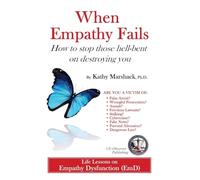 When Empathy Fails: How to stop those hell-bent on destroying you ("ASPERGER SYNDROME" & Relationships: (Five books to help you reclaim, refresh, and perhaps save your life))