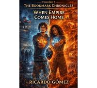 When Empire Comes Home: The Bookmark Chronicles, Vol. 5