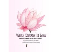 When Energy Is Low: A Gentle Art Companion for ADHD, Anxiety & Burnout