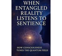 When Entangled Reality Listens to Sentience: The Universe isn't silent; it's listening, but is it communicating with you or not?