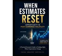 When Estimates Reset: Opportunity in Post-Earnings Volatility: A Practical Investor’s Guide to Finding Alpha When Expectations Change