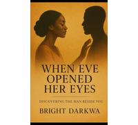 When Eve Opened Her Eyes: Discovering The Man Beside You (The Act Of Knowing Series)