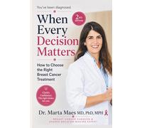 When Every Decision Matters: How to Choose the Right Breast Cancer Treatment Without Regret (The Breast Cancer Journey Collection)