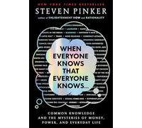 When Everyone Knows That Everyone Knows . . .: Common Knowledge and the Mysteries of Money, Power, and Everyday Life