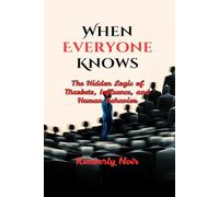 When Everyone Knows: The Hidden Logic of Markets, Influence, and Human Behavior