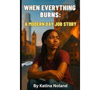 When Everything Burns: A Modern-Day Job Story