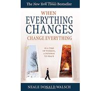 When Everything Changes, Change Everything: In A Time of Upheaval, A Doorway to Peace
