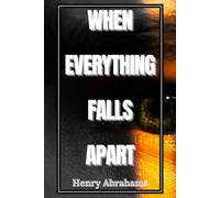 When Everything Falls Apart: Control and Turn Pain Into Wisdom with Courage and Human Connection (Self help and personal development)
