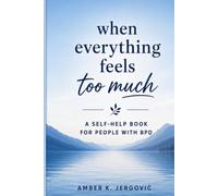 When Everything Feels Too Much: A Guide For BPD