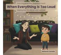 When Everything Is Too Loud: Helping kids handle sensory overload (Miss Melanie's Couch)