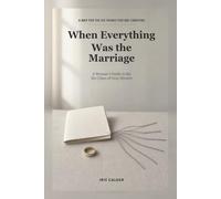 When Everything Was the Marriage: A Woman's Guide to the Six Crises of Gray Divorce