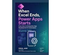 WHEN EXCEL ENDS, POWER APPS STARTS: From Zero to Enterprise App Development & Automation