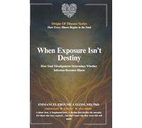 When Exposure Isn’t Destiny: How Soul Misalignment Determines Whether Infection Becomes Illness (The Origin of Disease)