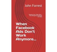 When Facebook Ads Don’t Work Anymore...: Keeping Your Sales Alive: - The Emergency Playbook for 2026 (The Triage Doctor)
