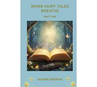 WHEN FAIRY TALES BREATHE - PART ONE: (ENGLISH VERSION)