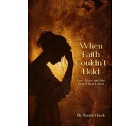 When Faith Couldn’t Hold: Love, Loss, and the Belief That Failed