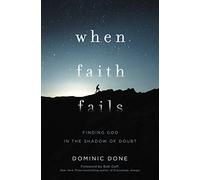 When Faith Fails: Finding God in the Shadow of Doubt