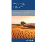 When Faith Feels Dry: Rediscovering Joy in God