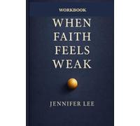 When Faith Feels Weak: Workbook