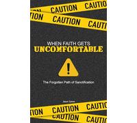 When Faith Gets Uncomfortable: The Forgotten Path of Sanctification