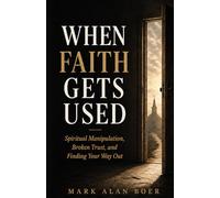 When Faith Gets Used: Spiritual Manipulation, Broken Trust and Finding Your Way Out