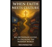 When Faith Meets Culture: An Orthodox Guide to Engaging the Modern World (Spiritual)