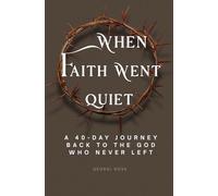 When faith went quiet: A 40-day journey back to the God who never left