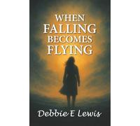 When Falling Becomes Flying: Courage in Life's Storms