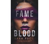 When Fame Means Blood: An immersive, near-future thriller from the author of Who Did I Marry?: 1 (The Spotlight Series)