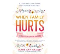 When Family Hurts: A 100-Day Christian Devotional for Healing, Peace, and Restoration in Difficult Relationships