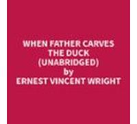 When Father Carves The Duck (unabridged) (audiolibro)