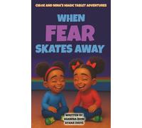 When Fear Skates Away (Chloe and Nina's Magic Tablet Adventures)