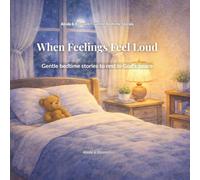 When Feelings Feel Loud: Gentle bedtime stories to rest in God’s peace (Abide & Blossom: Gentle Bedtime Stories)
