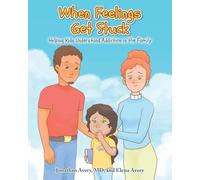 When Feelings Get Stuck: Helping Kids Understand Addiction in the Family