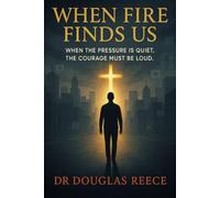 When Fire Finds Us: "When the pressure is quiet, the courage must be loud"