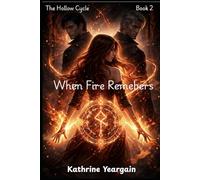 When Fire Remembers (The Hollow Cycle)