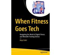 When Fitness Goes Tech: Navigating the World of Digital Fitness and Wearable Tracking Devices