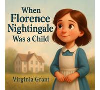 When Florence Nightingale Was a Child (The Kid Who Would Become…)