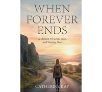 When Forever Ends: A Memoir of Love and Starting Over