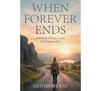When Forever Ends: A Memoir of Love and Starting Over