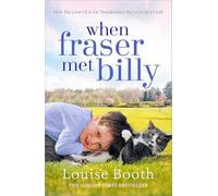 When Fraser Met Billy. How The Love Of A Cat: How The Love Of A Cat Transformed My Little Boy's Life