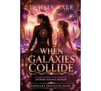 WHEN GALAXIES COLLIDE: A Dark Sapphic War Romance of Desire, Revenge, and Ruin: 3 (VOIDHEART PROTOCOL SERIES: A Dark Sapphic Space Opera Romance)